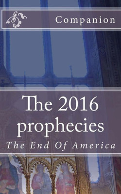 The 2016 Prophecies: The End Of America