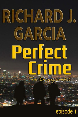 Perfect Crime Episode 1 The Engagement: Mystery (Thriller Suspense Crime Murder Psychology Fiction)Series: Horror Thriller Short Story