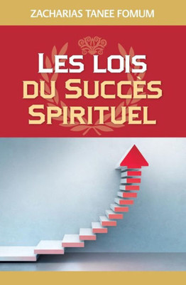 Les Lois Du Succès Spirituel (Volume Un) (Diriger Le Peuple De Dieu) (French Edition)