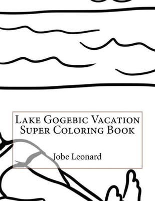 Lake Gogebic Vacation Super Coloring Book Lake Gogebic Vacation Super Coloring Book