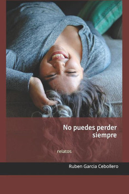 No Puedes Perder Siempre (Spanish Edition)