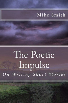 The Poetic Impulse: On Writing Short Stories