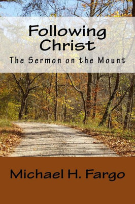 Following Christ: The Sermon On The Mount