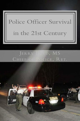 Police Officer Survival In The 21St Century