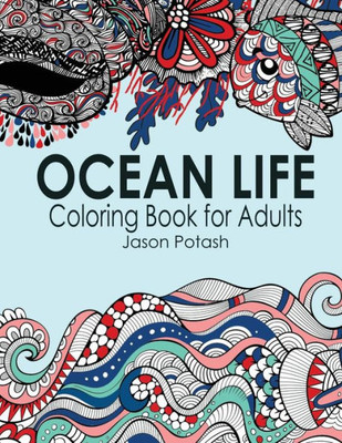 Ocean Life Coloring Book For Adults (The Stress Relieving Adult Coloring Pages)