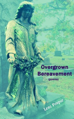 Overgrown Bereavement