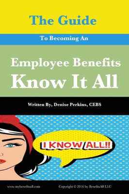 The Guide To Becoming An Employee Benefits Know It All