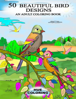 50 Beautiful Bird Designs: An Adult Coloring Book