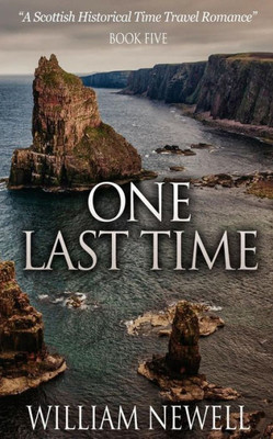 One Last Time: A Scottish Historical Time Travel Romance (Scottish Historical Romance, Time Travel Romance)