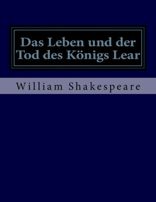 Das Leben Und Der Tod Des Königs Lear (German Edition)