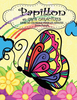 Papillon En Gross Caracteres Livre De Coloriage Pour Adultes (Le Stress Soulager Adulte Coloriage) (French Edition)
