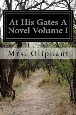 At His Gates A Novel Volume I
