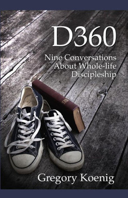 D360: Nine Conversations About Whole-Life Discipleship