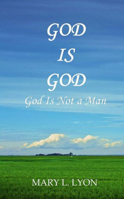 God Is God: God Is Not A Man