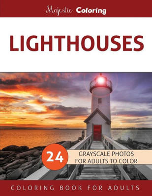 Lighthouses: Grayscale Photo Coloring Book For Adults