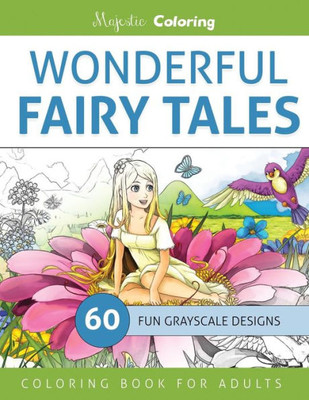 Wonderful Fairy Tales: Grayscale Coloring Book For Adults