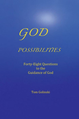 God Possibilities: Forty-Eight Questions To The Guidance Of God