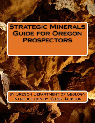 Strategic Minerals Guide For Oregon Prospectors