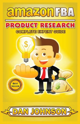 Amazon Fba: Product Research: Complete Expert Guide: How To Search Profitable Products To Sell On Amazon (Amazon Fba: Complete Expert Guide)