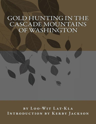 Gold Hunting In The Cascade Mountains Of Washington