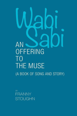 Wabi Sabi: An Offering To The Muse