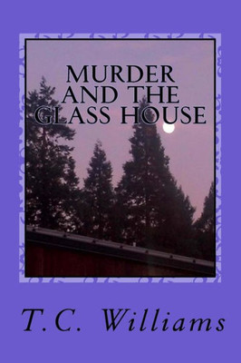 Murder And The Glass House (Glass House Murders)