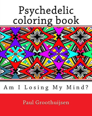 Psychedelic Coloring Book - Am I Loosing My Mind