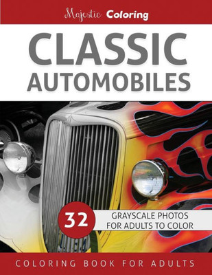 Classic Automobiles: Grayscale Photo Coloring For Adults