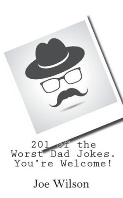 201 Of The Worst Dad Jokes. You'Re Welcome!