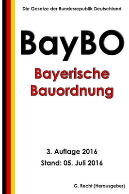 Bayerische Bauordnung (Baybo), 3. Auflage 2016 (German Edition)