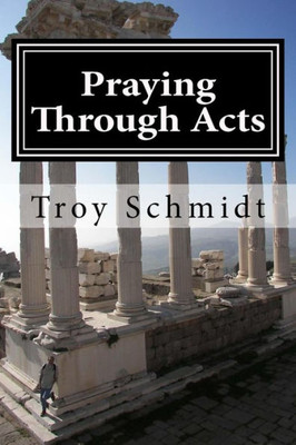 Praying Through Acts (Praying Through The Bible)