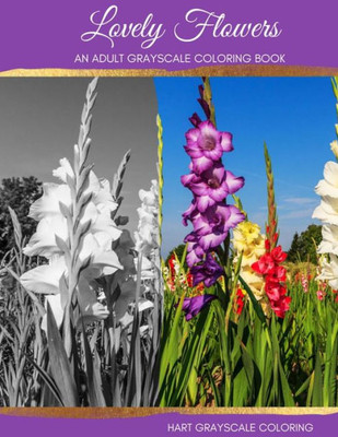 Lovely Flowers: A Grayscale Adult Coloring Book