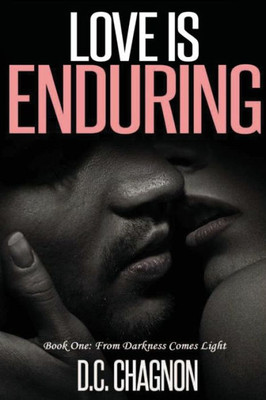 Love Is Enduring, Book One: From Darkness To Light