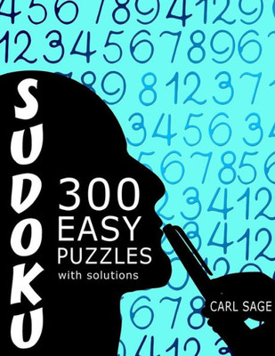Sudoku 300 Easy Puzzles With Solutions. (Sudoku Sage)