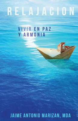 Relajación: Vivir En Paz Y Armonía (Spanish Edition)