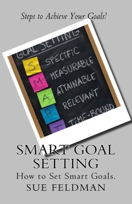 Smart Goal Setting: How To Set Smart Goals (1)