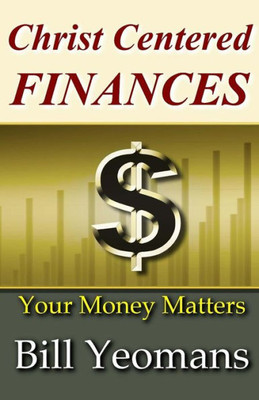 Christ Centered Finances: Your Money Matters (Things That Matter)