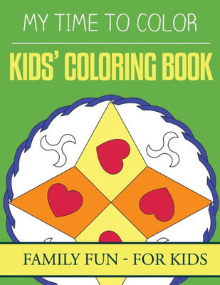 My Time To Color: Family Coloring Books - Kids Coloring Book (Family Fun)