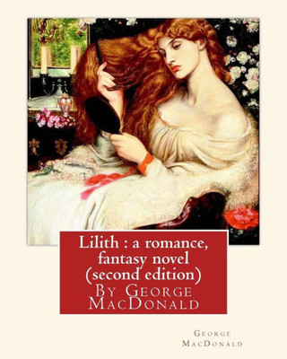 Lilith : A Romance, By George Macdonald, Fantasy Novel (Second Edition)