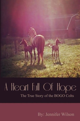 A Heart Full Of Hope: The True Story Of The Bogo Colts