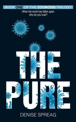 The Pure: Book One Of The Zoonosis Trilogy