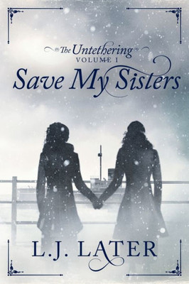 Save My Sisters (The Untethering)