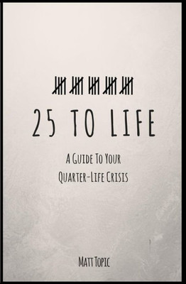 25 To Life: A Guide To Navigating Your Quarter Life Crisis