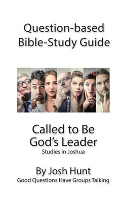 Question-Based Bible Study Guide -- Called To Be God?S Leader: Good Questions Have Groups Talking (Good Questions Have Groups Have Talking)