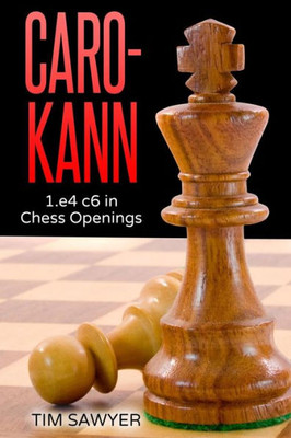 Caro-Kann: 1.E4 C6 In Chess Openings