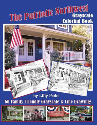 The Patriotic Northwest: Grayscale Coloring Book