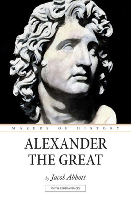 Alexander The Great: Makers Of History