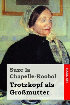 Trotzkopf Als Großmutter (German Edition)