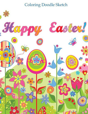 Happy Easter Color Doodle Sketch: Doodle Book For Teens And Kids Of All Ages; Doodle Books In Al; Doodle Books In Books; Coloring Books For Kids In ... Easter In Al; Easter Activity Books In Toys