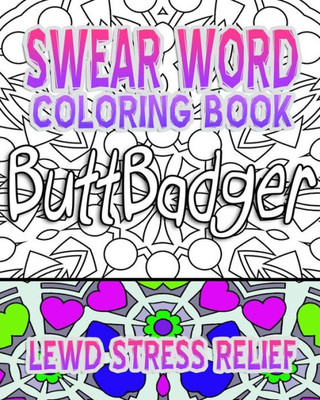 Swear Word Coloring Book: Lewd Stress Relief